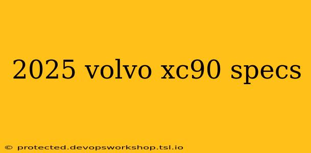 2025 volvo xc90 specs