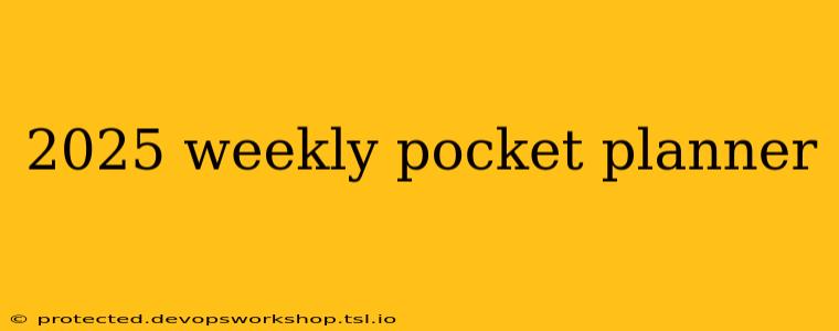 2025 weekly pocket planner