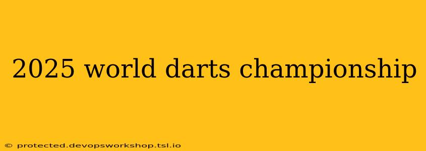 2025 world darts championship