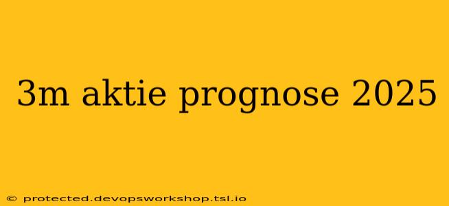 3m aktie prognose 2025