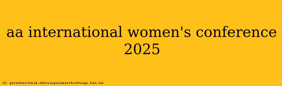 aa international women's conference 2025