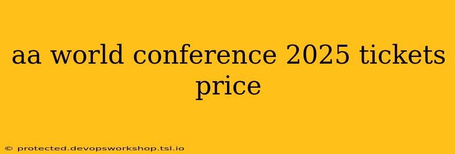 aa world conference 2025 tickets price