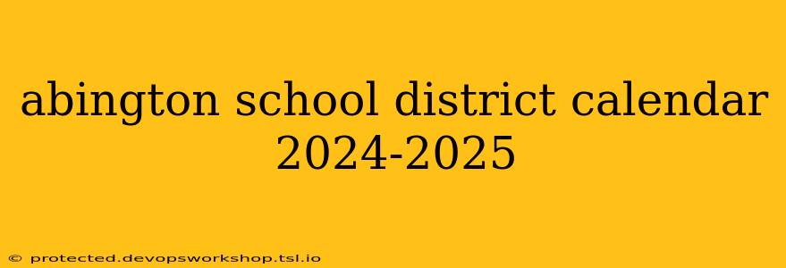 abington school district calendar 2024-2025