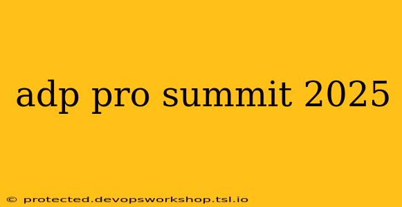 adp pro summit 2025