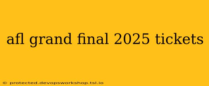 afl grand final 2025 tickets