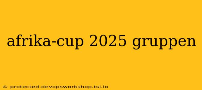 afrika-cup 2025 gruppen