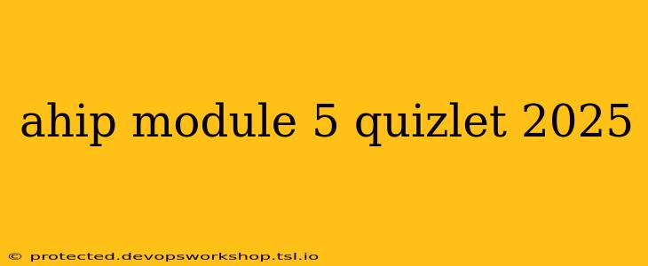 ahip module 5 quizlet 2025