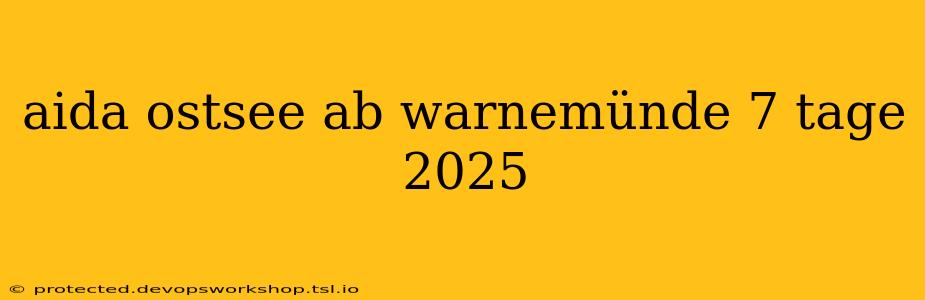 aida ostsee ab warnemünde 7 tage 2025