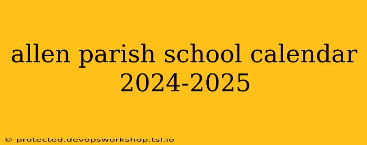 allen parish school calendar 2024-2025