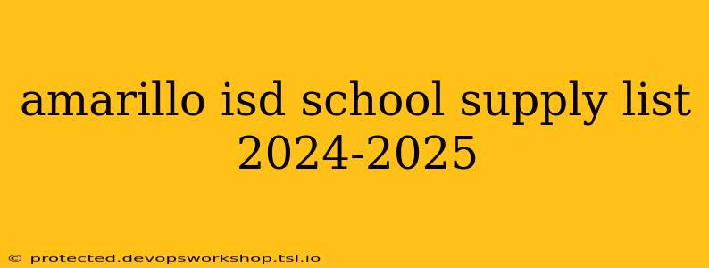 amarillo isd school supply list 2024-2025