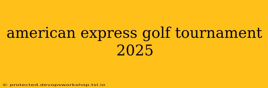 american express golf tournament 2025