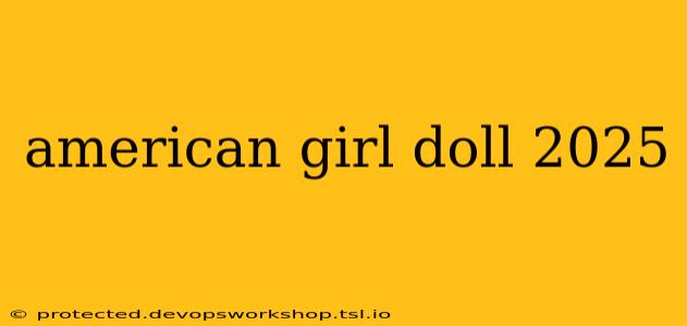 american girl doll 2025