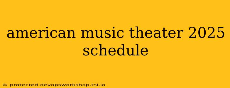 american music theater 2025 schedule