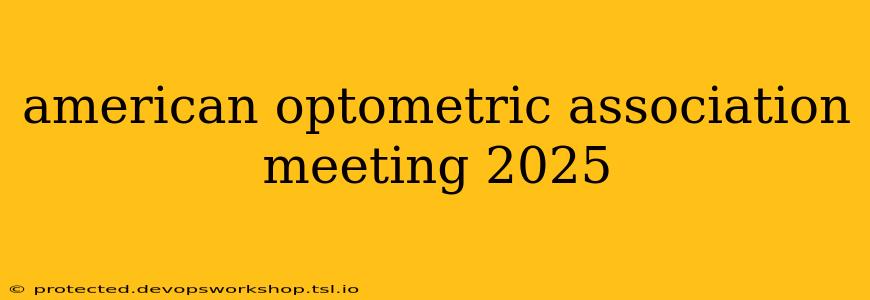 american optometric association meeting 2025