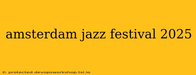 amsterdam jazz festival 2025