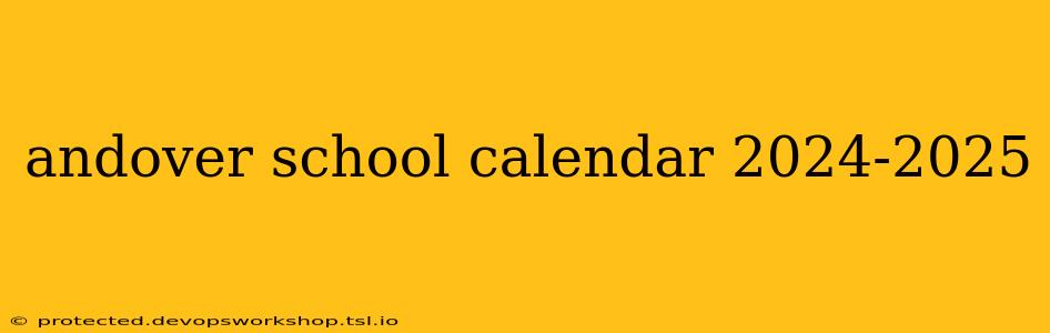 andover school calendar 2024-2025