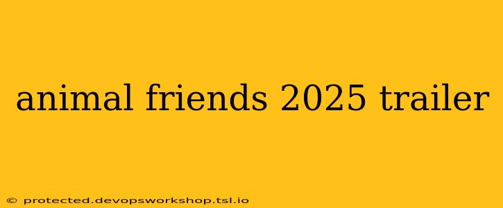 animal friends 2025 trailer