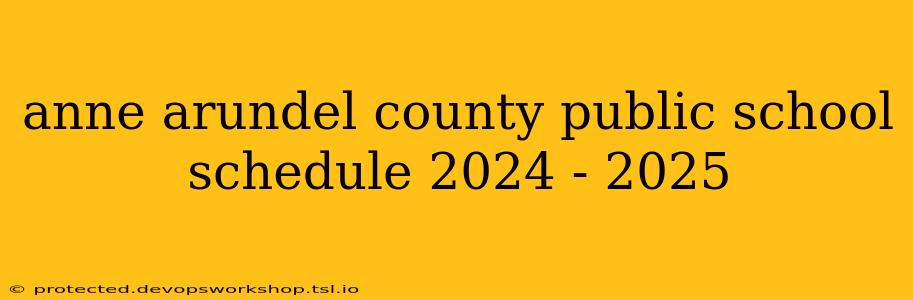 anne arundel county public school schedule 2024 - 2025