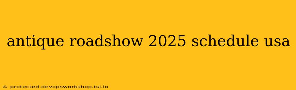 antique roadshow 2025 schedule usa