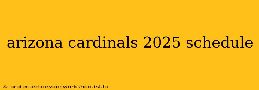 arizona cardinals 2025 schedule