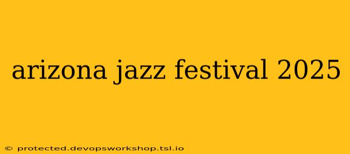 arizona jazz festival 2025