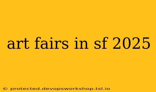 art fairs in sf 2025