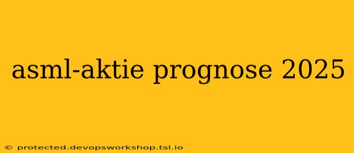 asml-aktie prognose 2025