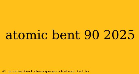 atomic bent 90 2025