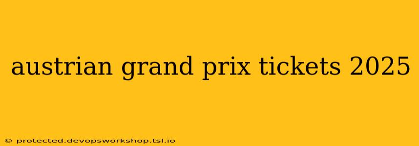 austrian grand prix tickets 2025