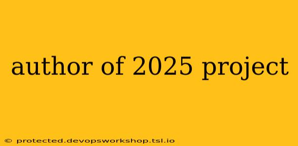 author of 2025 project