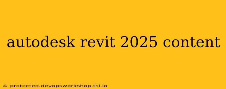 autodesk revit 2025 content