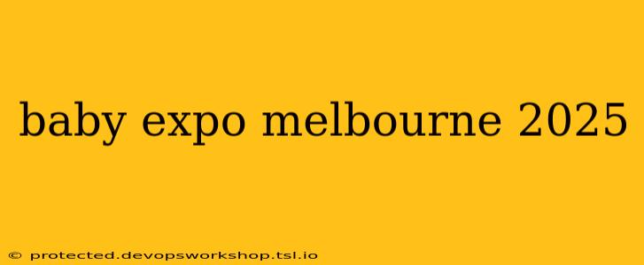 baby expo melbourne 2025