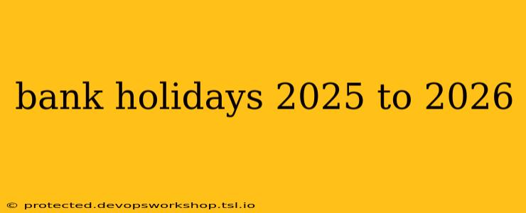 bank holidays 2025 to 2026