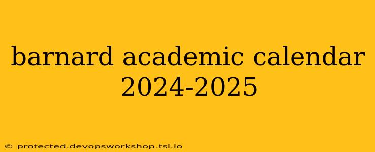 barnard academic calendar 2024-2025