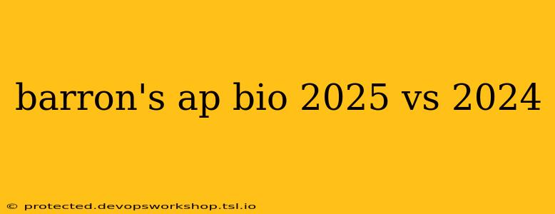 barron's ap bio 2025 vs 2024