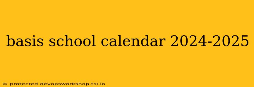 basis school calendar 2024-2025