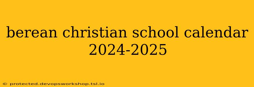 berean christian school calendar 2024-2025