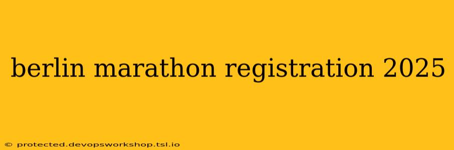 berlin marathon registration 2025