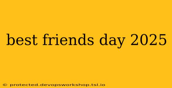 best friends day 2025