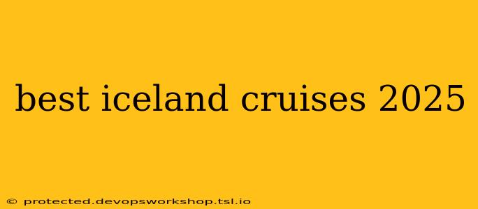 best iceland cruises 2025