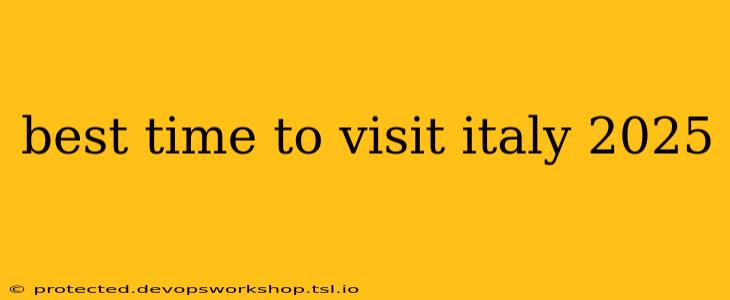 best time to visit italy 2025