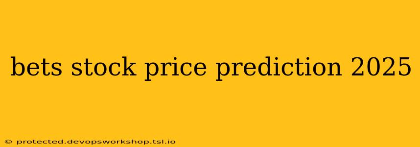 bets stock price prediction 2025