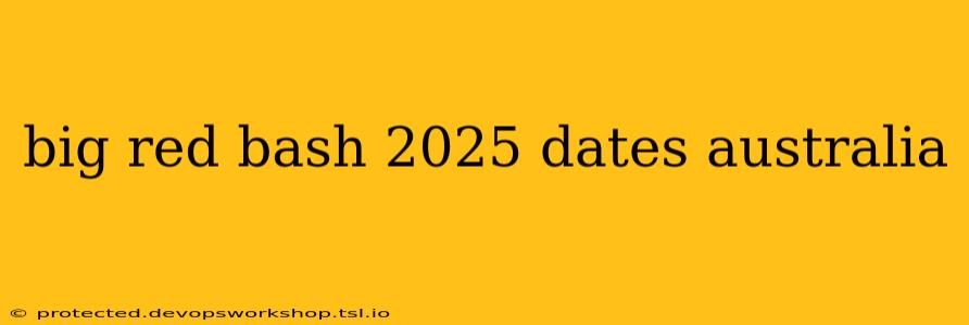 big red bash 2025 dates australia