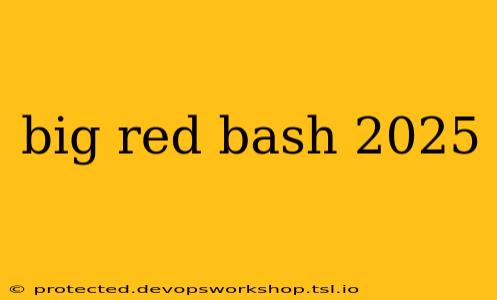 big red bash 2025