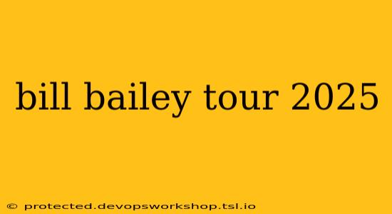 bill bailey tour 2025