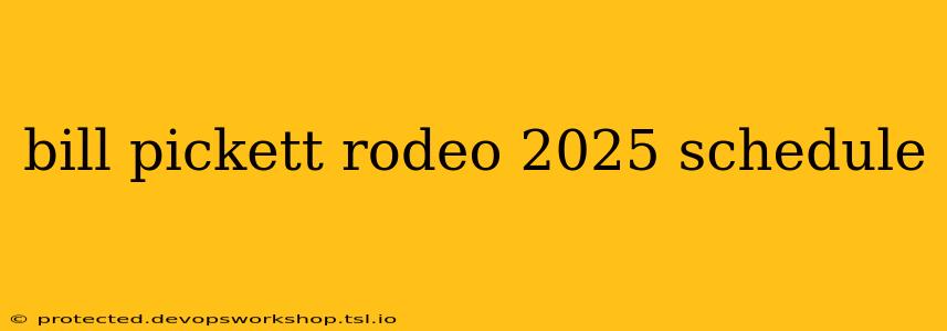 bill pickett rodeo 2025 schedule