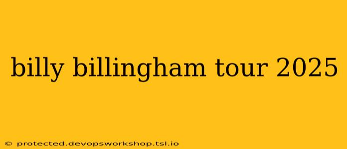 billy billingham tour 2025