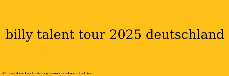 billy talent tour 2025 deutschland