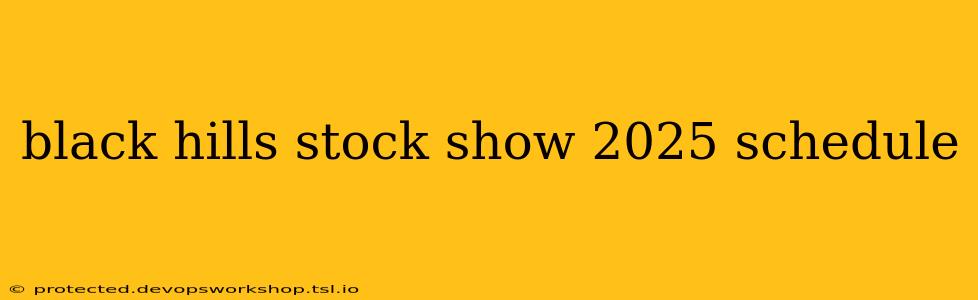 black hills stock show 2025 schedule