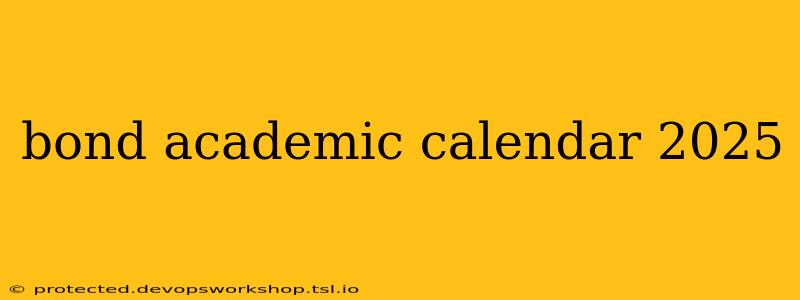 bond academic calendar 2025